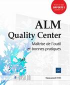 Couverture du livre « ALM Quality Center ; maîtrise de l'outil et bonnes pratiques » de Emmanuel Itie aux éditions Eni