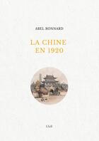 Couverture du livre « La Chine en 1920 » de Abel Bonnard aux éditions Thebookedition.com