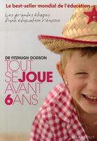 Couverture du livre « Tout se joue avant 6 ans » de Dodson-F aux éditions Marabout