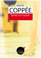 Couverture du livre « Entrée plat dessert » de Coppee Benoit aux éditions Libre Court