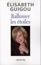 Couverture du livre « Rallumer les étoiles » de Guigou-E aux éditions Calmann-levy