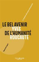 Couverture du livre « Le bel avenir de l'humanité » de Yves Roucaute aux éditions Calmann-levy