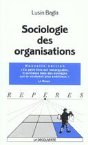 Couverture du livre « Sociologie des organisations » de Bagla Lusin aux éditions La Decouverte