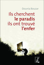 Couverture du livre « Ils cherchent le Paradis, ils ont trouvé l'Enfer » de Dounia Bouzar aux éditions Editions De L'atelier