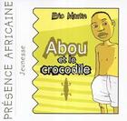 Couverture du livre « Abou et le crocodile » de Eric Martin aux éditions Presence Africaine
