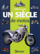 Couverture du livre « Un siècle de motos » de Gilbert Lecat aux éditions Selection Du Reader's Digest