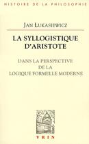 Couverture du livre « La syllogistique d'Aristote » de Jan Lukasiewicz aux éditions Vrin