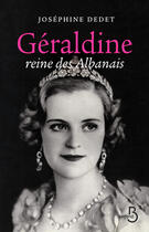 Couverture du livre « Géraldine, reine des albanais » de Josephine Dedet aux éditions Belfond