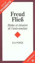 Couverture du livre « Freud fliess ; mythe et chimère de l'autoanalyse » de Erik Porge aux éditions Economica