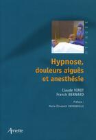 Couverture du livre « Hypnose, douleurs aigües et anesthésie » de Claude Virot et Franck Bernard aux éditions Arnette