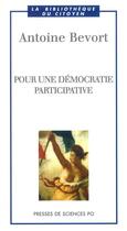 Couverture du livre « Pour une démocratie participative » de Antoine Bevort aux éditions Presses De Sciences Po