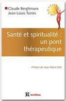 Couverture du livre « Santé et spiritualité : un pont thérapeutique » de Claude Berghmans et Jean-Louis Torres aux éditions Dunod