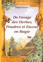 Couverture du livre « Usage des herbes, poudres et encens en magie » de Mickael D' Estissac aux éditions Grancher