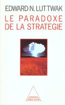 Couverture du livre « Le Paradoxe de la stratégie » de Edward N. Luttwak aux éditions Odile Jacob