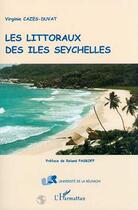 Couverture du livre « Les littoraux des îles Seychelles » de Virginie Cazes-Duvat aux éditions L'harmattan