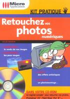 Couverture du livre « Kit Pratique Retouchez Vos Photos Numeriques » de Boudin Gilles aux éditions Micro Application