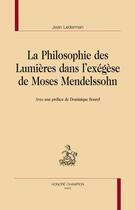 Couverture du livre « La philosophie des Lumières dans l'exégèse de Moses Mendelssohn » de Jean Lederman aux éditions Honore Champion