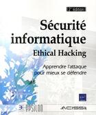 Couverture du livre « Sécurité informatique ; ethical hacking ; apprendre l'attaque pour mieux se défendre (2e édition) » de  aux éditions Eni