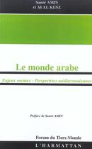 Couverture du livre « Le monde arabe - enjeux sociaux - perspectives mediterraneennes » de Amin/El Kenz aux éditions L'harmattan