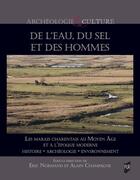 Couverture du livre « De l'eau, du sel et des hommes : Le marais charentais au Moyen Âge et à l'époque moderne : Histoire, archéologie, environnement » de Alain Champagne et Eric Normand et Collectif aux éditions Pu De Rennes