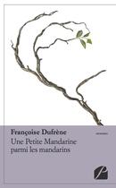 Couverture du livre « Une petite mandarine parmi les mandarins » de Francoise Dufrene aux éditions Editions Du Panthéon