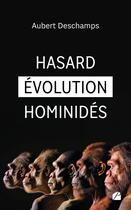 Couverture du livre « Hasard Évolution Hominidés » de Aubert Deschamps aux éditions Editions Du Panthéon