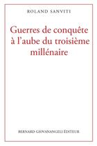 Couverture du livre « Guerres de conquête à l'aube du troisième millénaire » de Roland Sanviti aux éditions Giovanangeli Artilleur