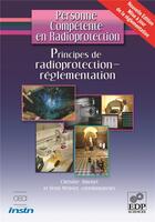 Couverture du livre « Personne compétente en radioprotection ; manuel de radioprotection-rêglementation » de Christine Jimonet aux éditions Edp Sciences