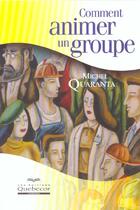 Couverture du livre « Comment Animer Un Groupe » de Quaranta aux éditions Quebecor