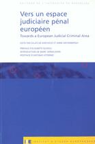 Couverture du livre « Vers Espace Judiciaire Penal Europeen » de De Weyemberg et Kerchov aux éditions Universite De Bruxelles