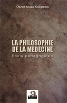 Couverture du livre « Philosophie de la médecine ; essai pédagogique » de Olivier Nkulu Kabamba aux éditions Academia
