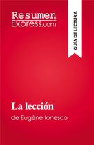 Couverture du livre « La lección : de Eugène Ionesco » de Baptiste Frankinet aux éditions Resumenexpress