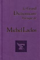 Couverture du livre « Le grand dictionnaire poétique de Michel Laclos » de Michel Laclos aux éditions Societe Du Figaro