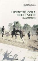 Couverture du livre « L'identité jóola en question (Casamance) » de Paul Diedhiou aux éditions Karthala