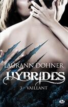 Couverture du livre « Hybrides Tome 3 : vaillant » de Laurann Dohner aux éditions Milady