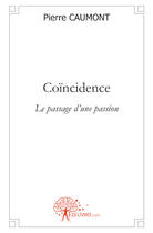 Couverture du livre « Coïncidence » de Pierre Caumont aux éditions Edilivre