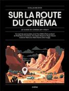 Couverture du livre « Sur la route du cinéma : Le guide du cinéma en 