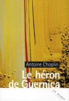 Couverture du livre « Le héron de Guernica » de Antoine Choplin aux éditions Rouergue