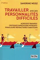 Couverture du livre « Travailler avec des personnalités difficiles (2e édition) » de Sandrine Weisz aux éditions Maxima