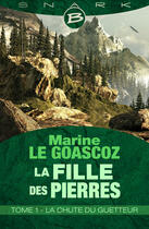 Couverture du livre « La fille des pierres t.1 ; la chute du guetteur » de Marine Le Goascoz aux éditions Bragelonne