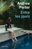 Couverture du livre « Entre les jours » de Andrew Porter aux éditions Olivier (l')