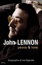 Couverture du livre « John Lennon ; peace and love » de Gabriel Moraine aux éditions City Editions