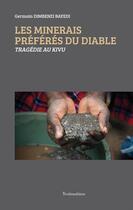 Couverture du livre « Les minerais préferés du diable ; tragédie au Kivu » de Germain Dibenzi Baye aux éditions Francois Baudez