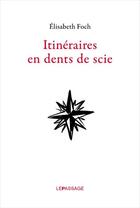 Couverture du livre « Itinéraires en dents de scie » de Elisabeth Foch aux éditions Le Passage