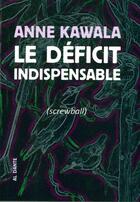 Couverture du livre « Le déficit indispensable » de Anne Kawala aux éditions Al Dante
