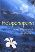 Couverture du livre « La méthode ho'oponopono ; la sagesse hawaïenne » de Ulrich Emil Dupree aux éditions Contre-dires