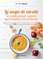 Couverture du livre « La soupe de carotte ; ce médicament naturel qui remplace la cortisone » de Dirk Klante aux éditions Medicis