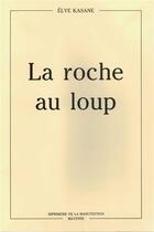 Couverture du livre « La Roche au Loup » de Kasane Elye aux éditions Regionales De L'ouest