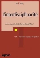 Couverture du livre « L'interdisciplinarité » de Michael Attali et . Collectif et Dimitri Le Roy aux éditions Eps