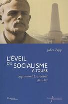 Couverture du livre « L'éveil du socialisme à Tours ; Sigismond Losserand 1882-1888 » de Julien Papp aux éditions Pu De Rennes